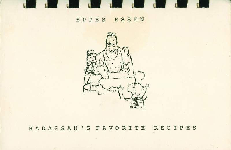 Eppes Essen<br />
Hadassah's Favorite Recipes