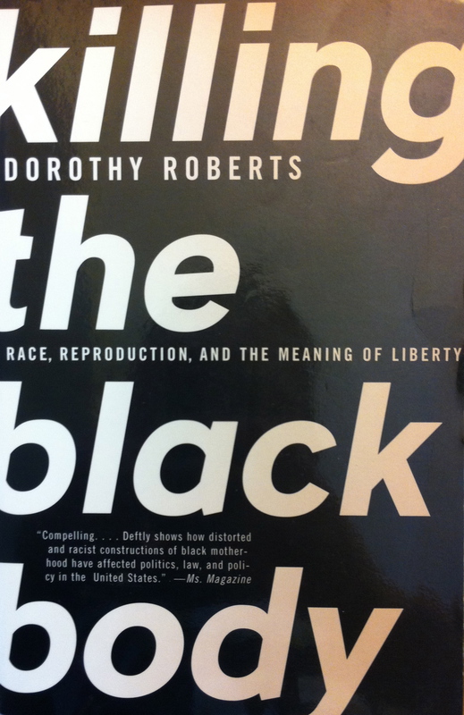 Killing the Black Body: Race, Reproduction and the Meaning of Liberty