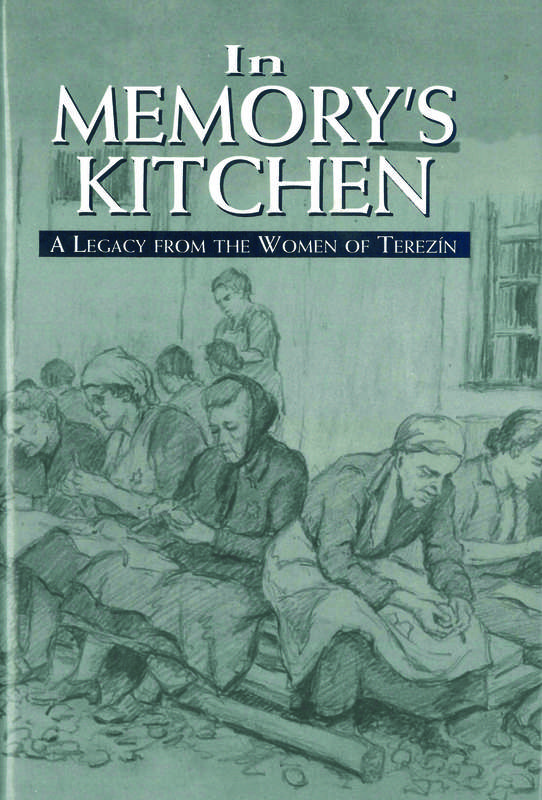 In Memory's Kitchen: A Legacy from the Women of Terezin